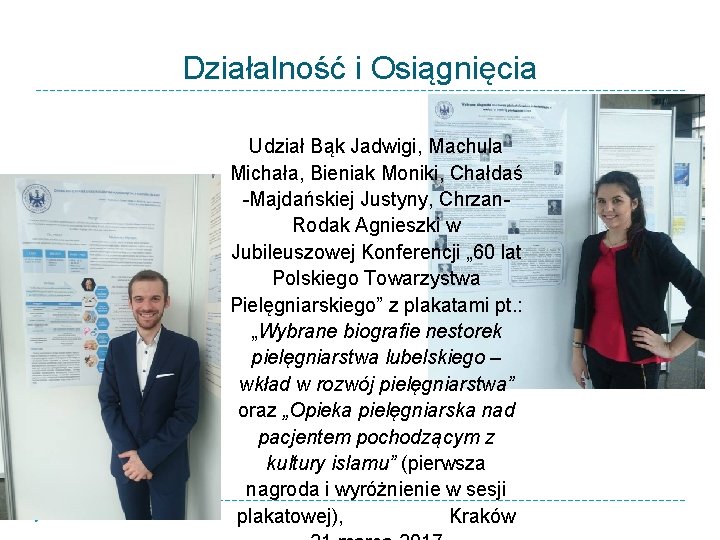 Działalność i Osiągnięcia Udział Bąk Jadwigi, Machula Michała, Bieniak Moniki, Chałdaś -Majdańskiej Justyny, Chrzan.