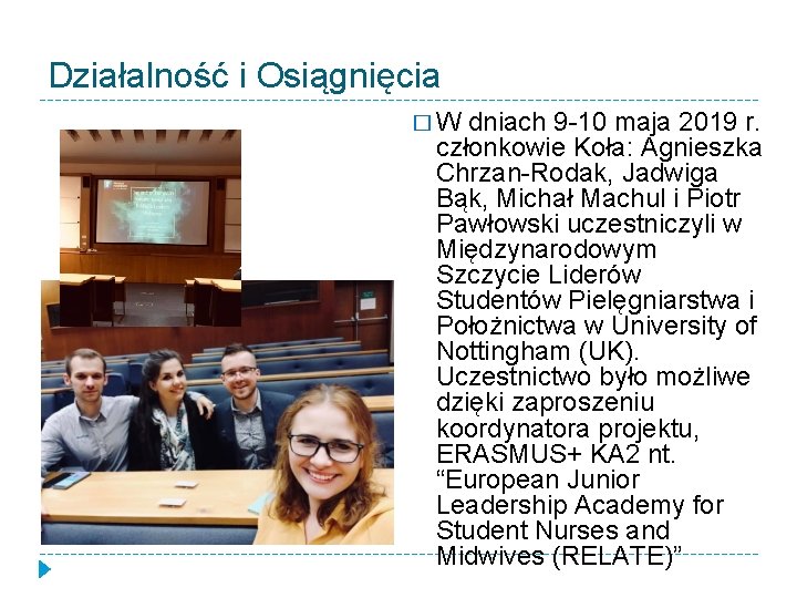 Działalność i Osiągnięcia �W dniach 9 -10 maja 2019 r. członkowie Koła: Agnieszka Chrzan-Rodak,