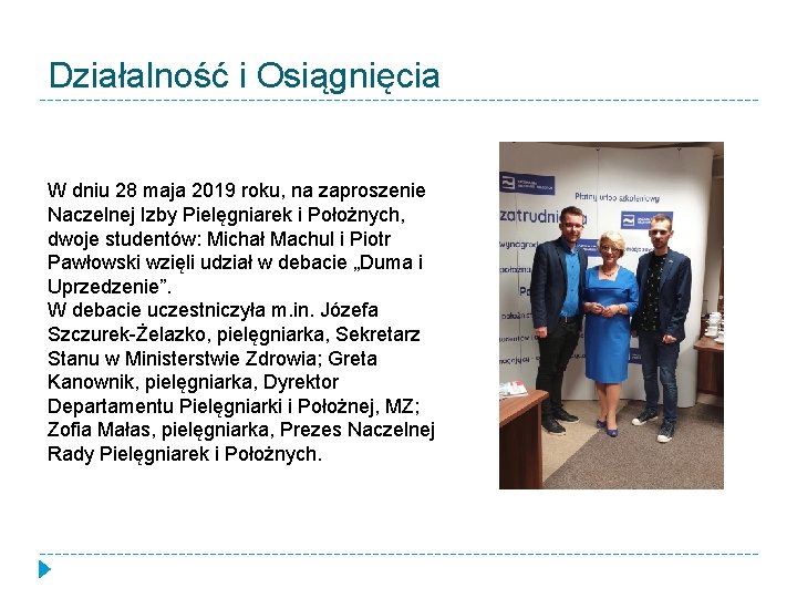 Działalność i Osiągnięcia W dniu 28 maja 2019 roku, na zaproszenie Naczelnej Izby Pielęgniarek