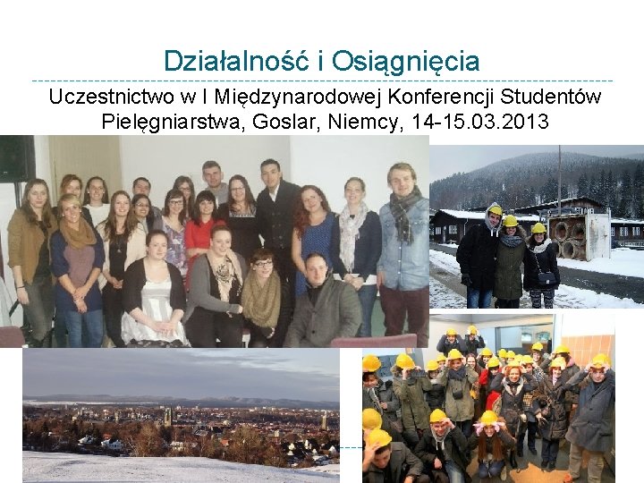 Działalność i Osiągnięcia Uczestnictwo w I Międzynarodowej Konferencji Studentów Pielęgniarstwa, Goslar, Niemcy, 14 -15.