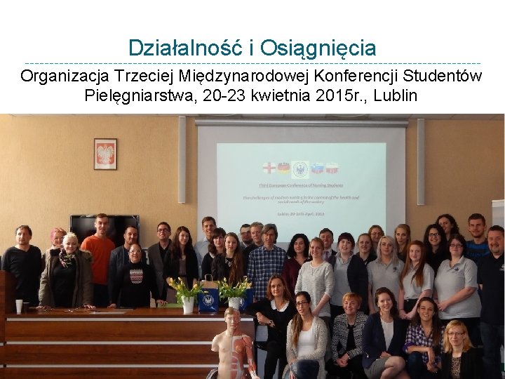 Działalność i Osiągnięcia Organizacja Trzeciej Międzynarodowej Konferencji Studentów Pielęgniarstwa, 20 -23 kwietnia 2015 r.