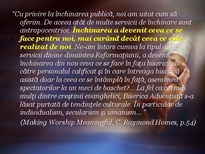 “Cu privire la închinarea publică, noi am uitat cum să oferim. De aceea atât