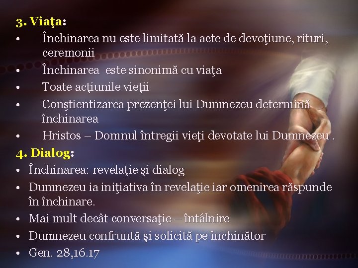 3. Viaţa: • Închinarea nu este limitată la acte de devoţiune, rituri, ceremonii •