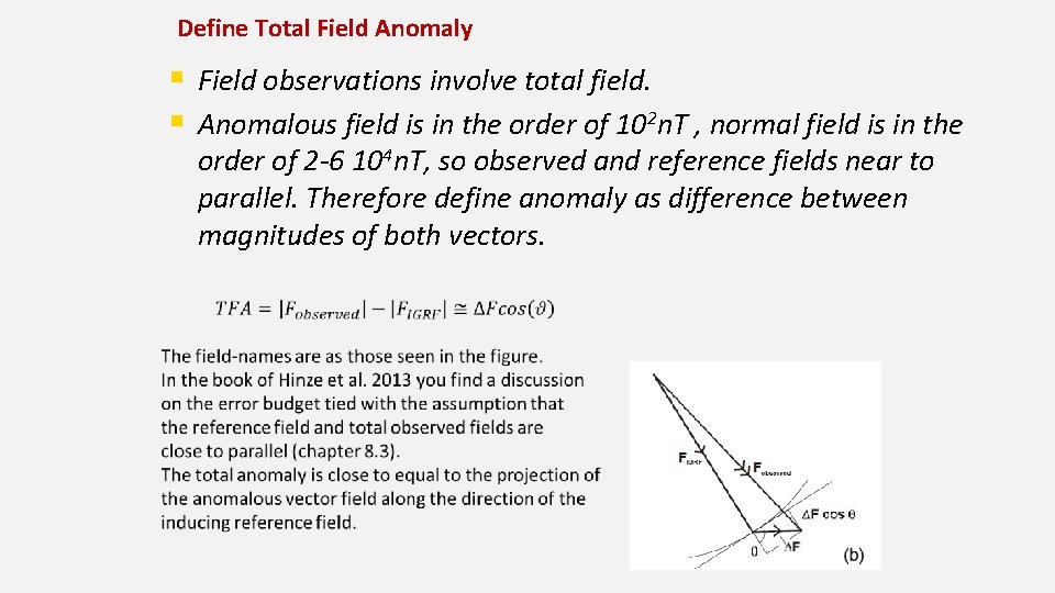 Define Total Field Anomaly § Field observations involve total field. § Anomalous field is