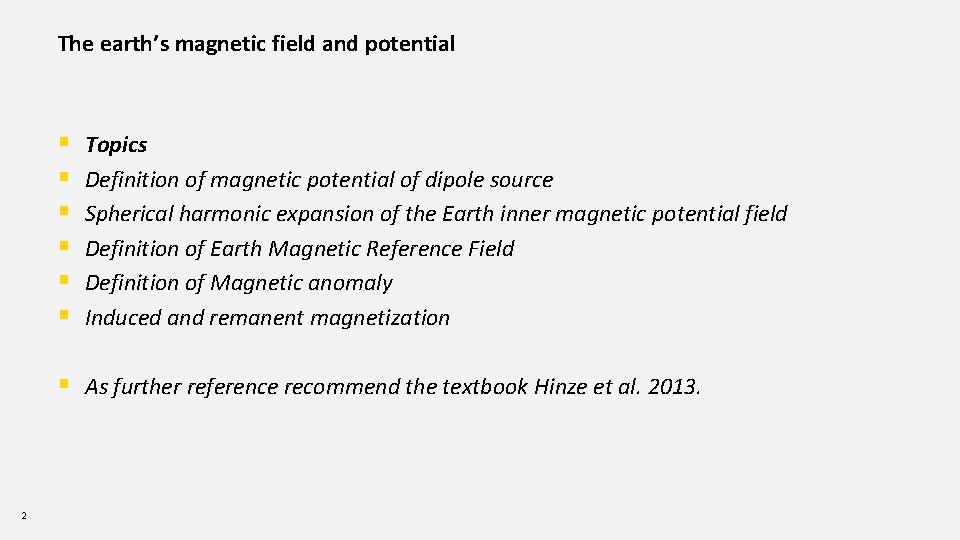 The earth’s magnetic field and potential § § § Topics Definition of magnetic potential