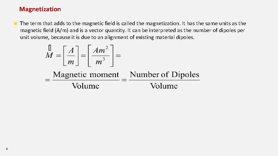 Magnetization n 6 The term that adds to the magnetic field is called the