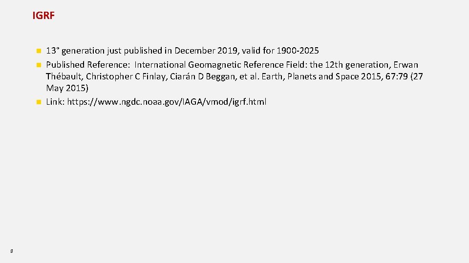 IGRF 13° generation just published in December 2019, valid for 1900‐ 2025 n Published