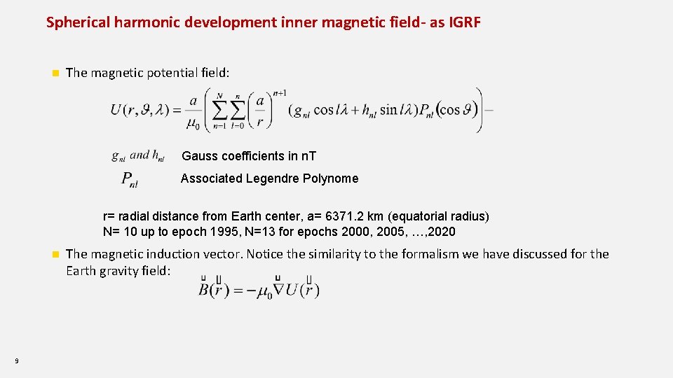 Spherical harmonic development inner magnetic field- as IGRF n The magnetic potential field: Gauss