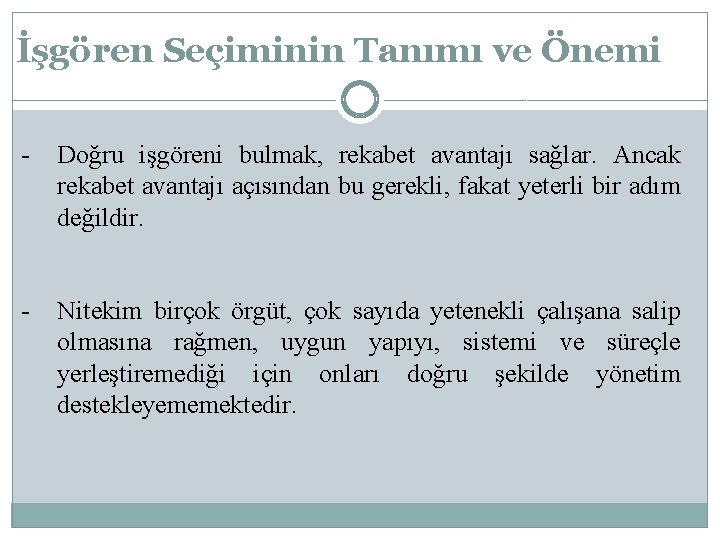 İşgören Seçiminin Tanımı ve Önemi - Doğru işgöreni bulmak, rekabet avantajı sağlar. Ancak rekabet