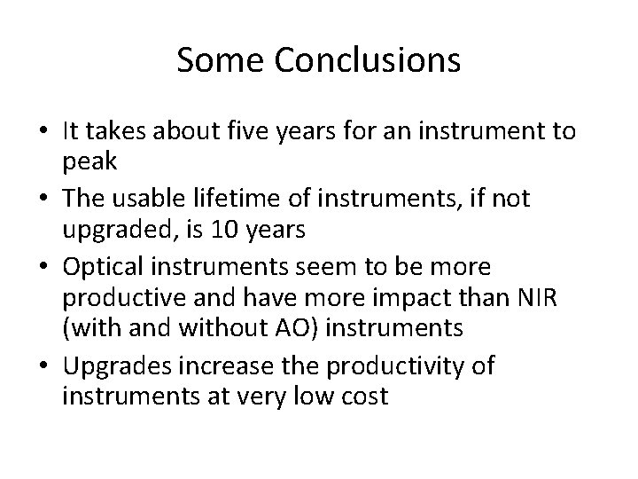 Some Conclusions • It takes about five years for an instrument to peak •