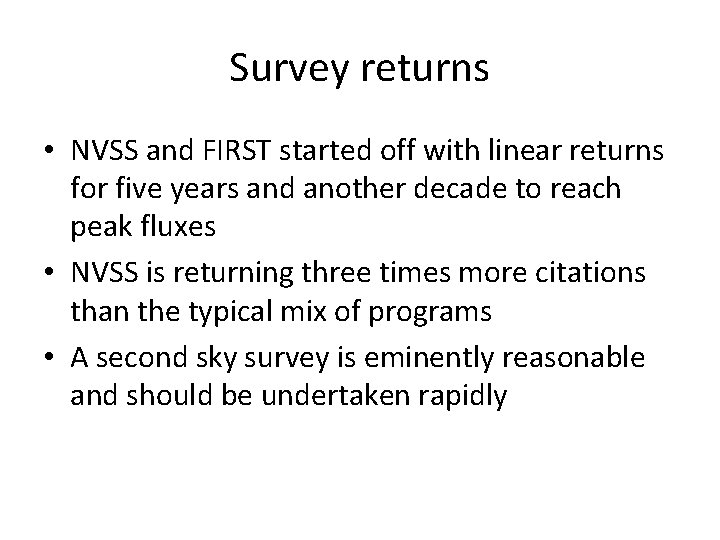 Survey returns • NVSS and FIRST started off with linear returns for five years