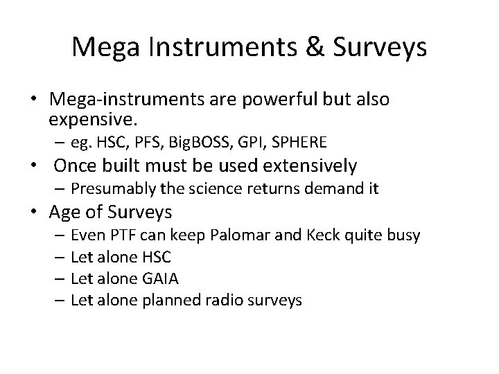 Mega Instruments & Surveys • Mega-instruments are powerful but also expensive. – eg. HSC,