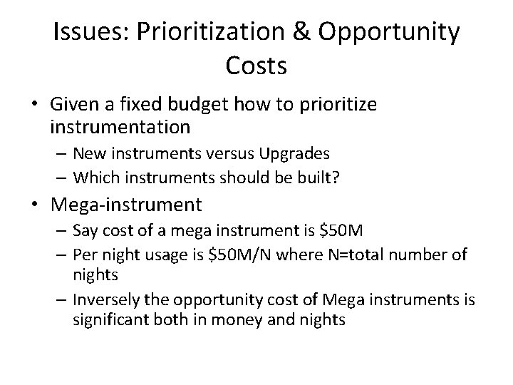 Issues: Prioritization & Opportunity Costs • Given a fixed budget how to prioritize instrumentation
