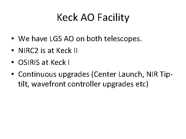 Keck AO Facility • • We have LGS AO on both telescopes. NIRC 2