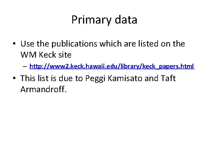 Primary data • Use the publications which are listed on the WM Keck site