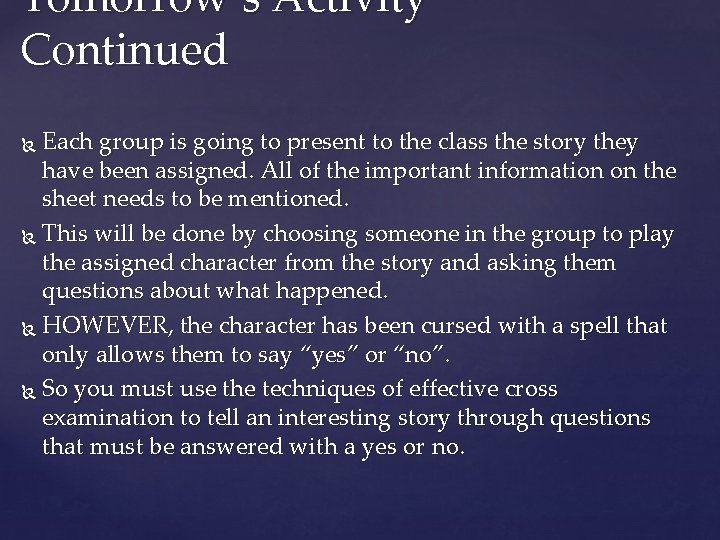 Tomorrow’s Activity Continued Each group is going to present to the class the story