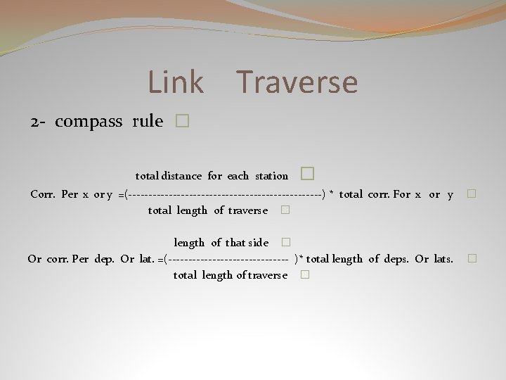 Link Traverse 2 - compass rule � total distance for each station � Corr.