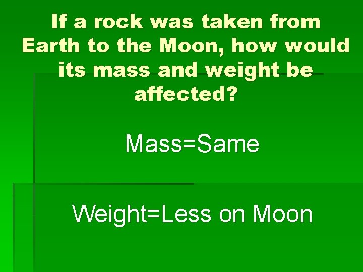 If a rock was taken from Earth to the Moon, how would its mass