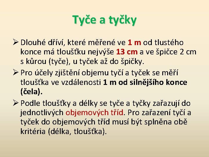 Tyče a tyčky Ø Dlouhé dříví, které měřené ve 1 m od tlustého konce