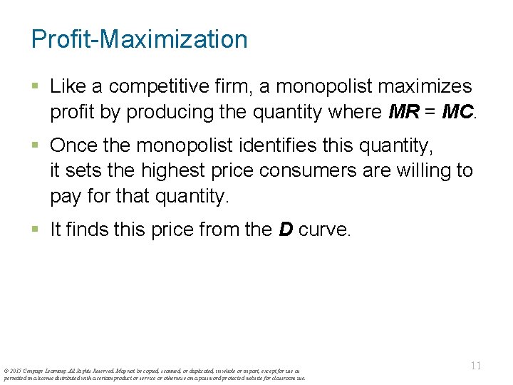Profit-Maximization § Like a competitive firm, a monopolist maximizes profit by producing the quantity