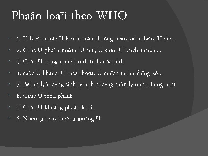 Phaân loaïi theo WHO 1. U bieåu moâ: U laønh, toån thöông tieàn xaâm