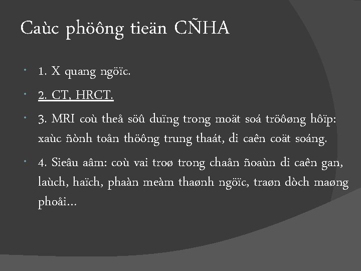 Caùc phöông tieän CÑHA 1. X quang ngöïc. 2. CT, HRCT. 3. MRI coù