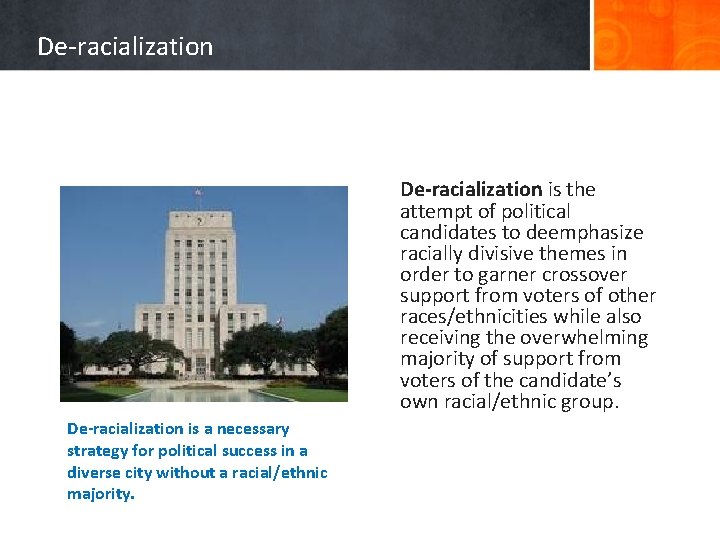 De-racialization is the attempt of political candidates to deemphasize racially divisive themes in order