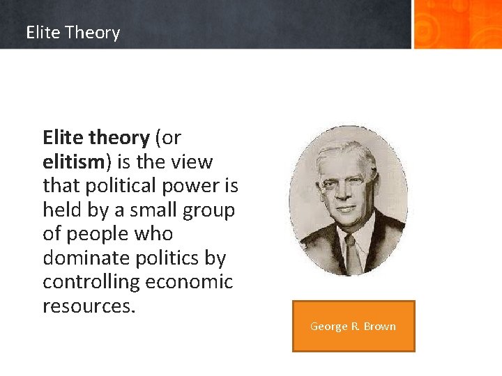 Elite Theory Elite theory (or elitism) is the view that political power is held