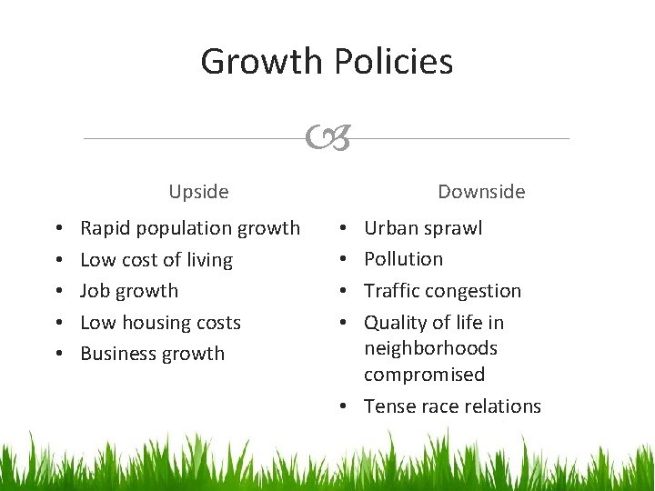 Growth Policies Upside • • • Rapid population growth Low cost of living Job