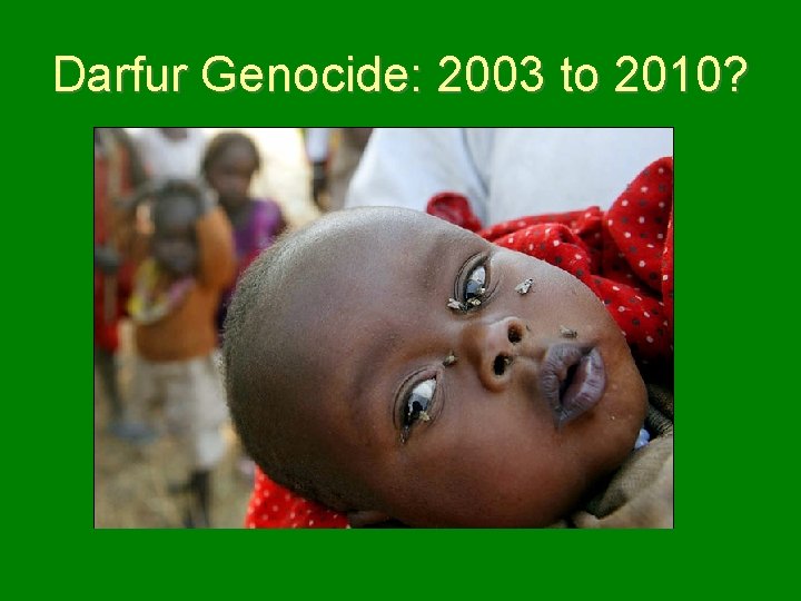 Darfur Genocide: 2003 to 2010? 