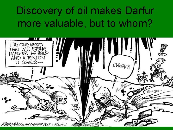 Discovery of oil makes Darfur more valuable, but to whom? 