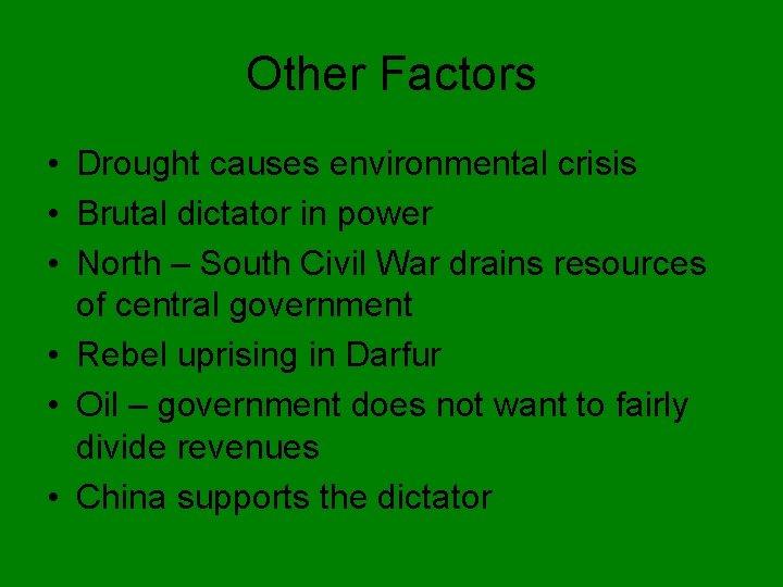 Other Factors • Drought causes environmental crisis • Brutal dictator in power • North