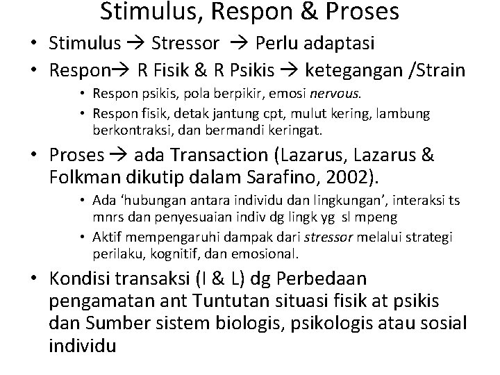 Stimulus, Respon & Proses • Stimulus Stressor Perlu adaptasi • Respon R Fisik &