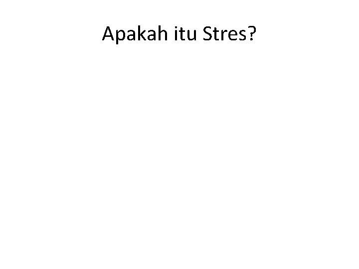 Apakah itu Stres? 