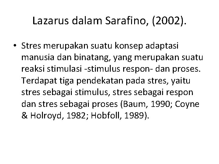 Lazarus dalam Sarafino, (2002). • Stres merupakan suatu konsep adaptasi manusia dan binatang, yang