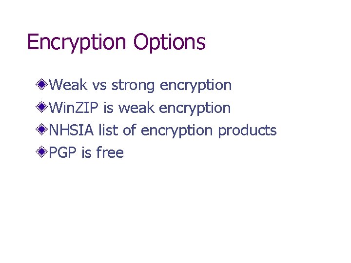 Encryption Options Weak vs strong encryption Win. ZIP is weak encryption NHSIA list of