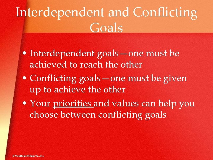 Interdependent and Conflicting Goals • Interdependent goals—one must be achieved to reach the other