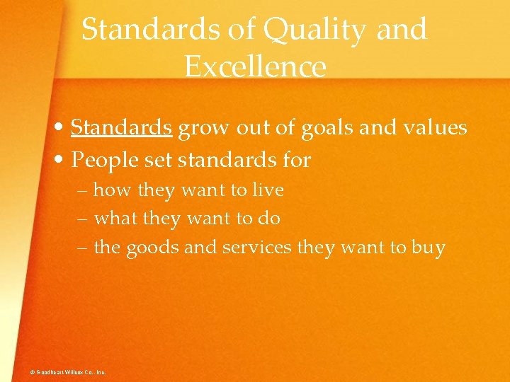 Standards of Quality and Excellence • Standards grow out of goals and values •