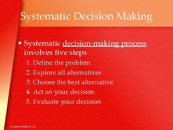 Systematic Decision Making • Systematic decision-making process involves five steps 1. Define the problem