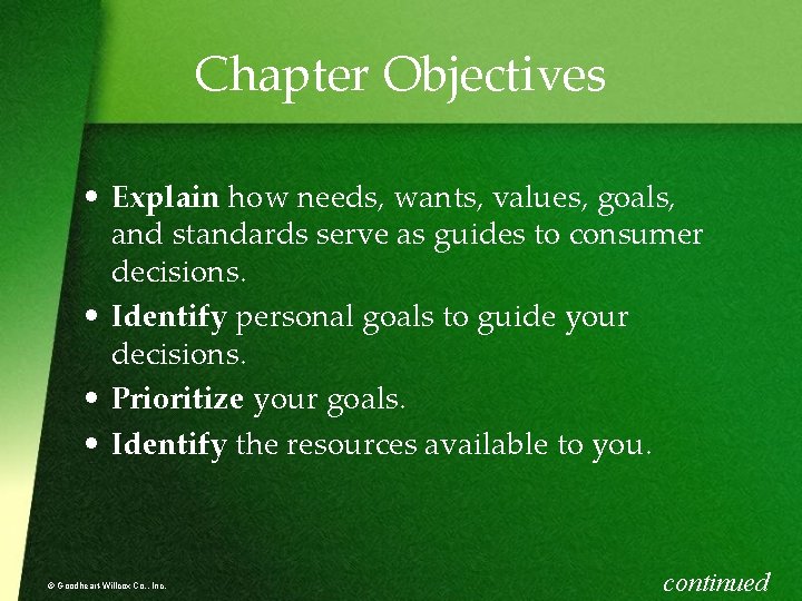 Chapter Objectives • Explain how needs, wants, values, goals, and standards serve as guides