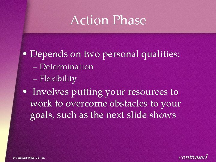 Action Phase • Depends on two personal qualities: – Determination – Flexibility • Involves