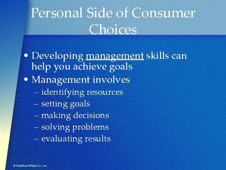 Personal Side of Consumer Choices • Developing management skills can help you achieve goals