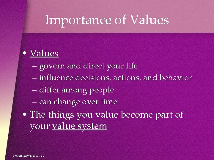 Importance of Values • Values – govern and direct your life – influence decisions,