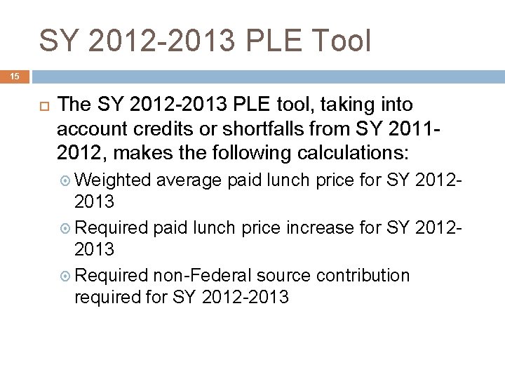 SY 2012 -2013 PLE Tool 15 The SY 2012 -2013 PLE tool, taking into