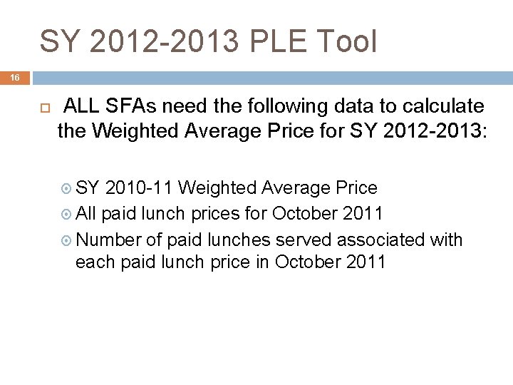 SY 2012 -2013 PLE Tool 16 ALL SFAs need the following data to calculate