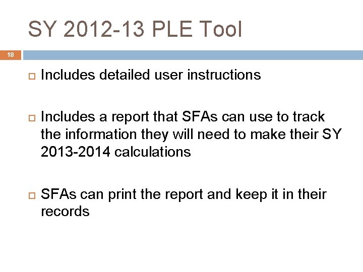 SY 2012 -13 PLE Tool 18 Includes detailed user instructions Includes a report that