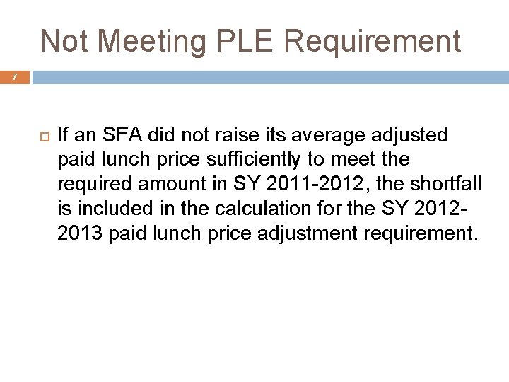 Not Meeting PLE Requirement 7 If an SFA did not raise its average adjusted