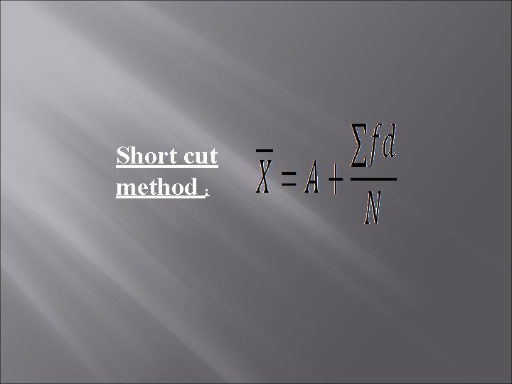 Short cut method : 