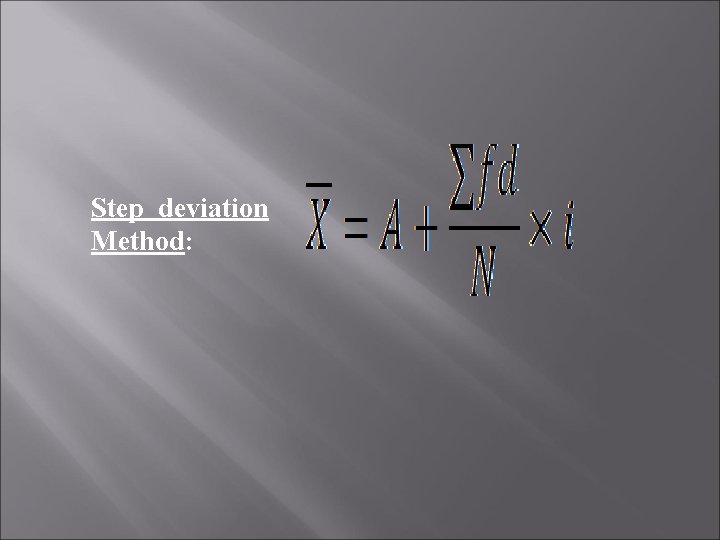 Step deviation Method: 