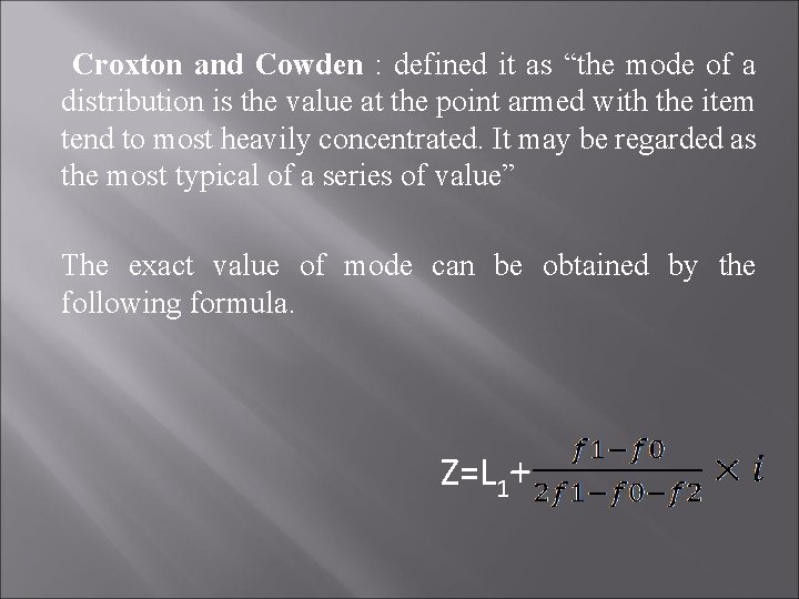 Croxton and Cowden : defined it as “the mode of a distribution is the